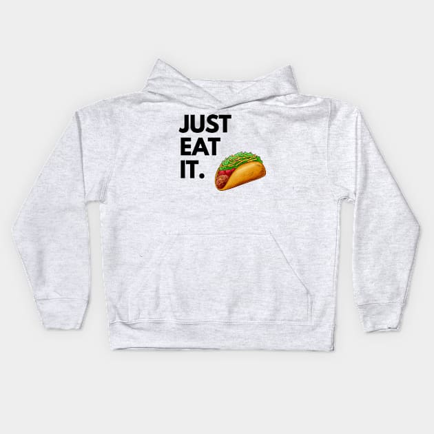 Just Eat It - Just Eat Tacos Kids Hoodie by madebyTHOR